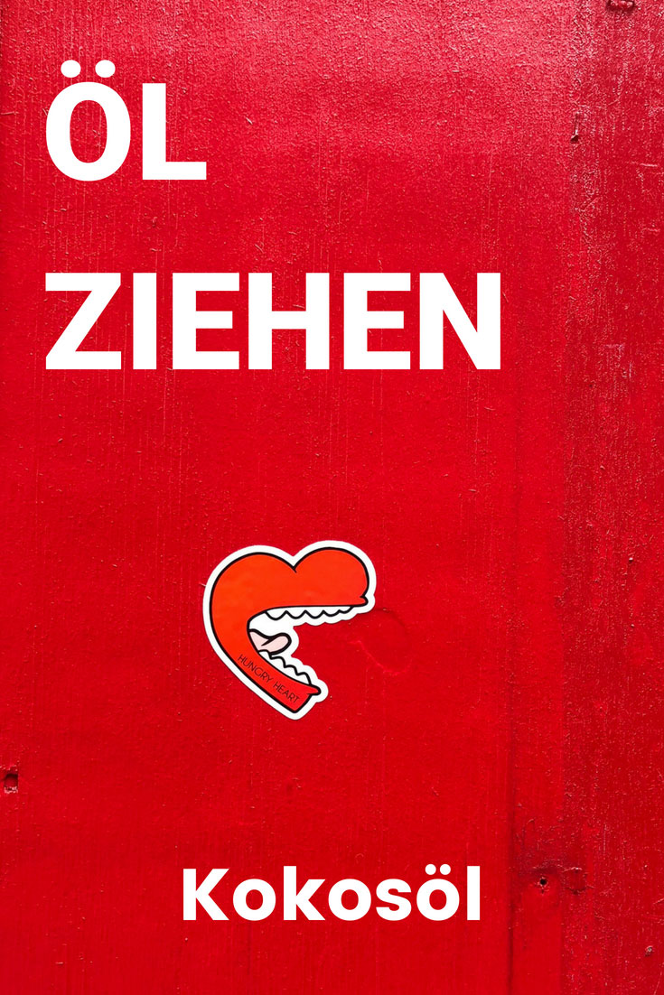 Ölziehen - Was steckt dahinter? Bringt es etwas? Unsere Erfahrungen mit Kokosöl 