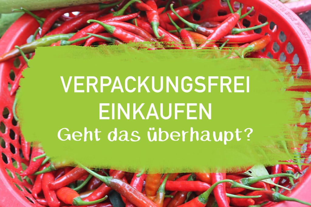 Verpackungsfrei-Einkaufen-Plastikfrei-Einkaufen Verpackungsfrei und plastikfrei einkaufen ohne Verpackung plastikfrei Leben ohne Plastik Tipps Tricks EcoYou