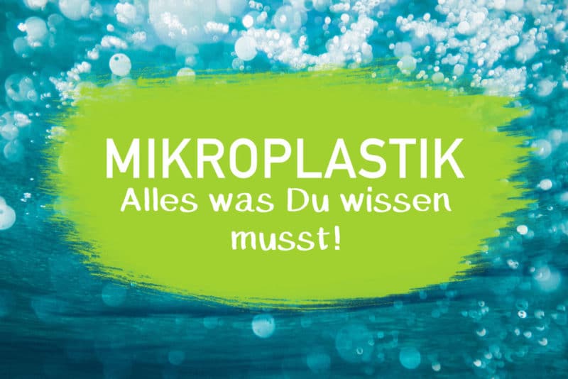 Mikroplastik Fakten - Alles Was Du Wissen Musst L EcoYou