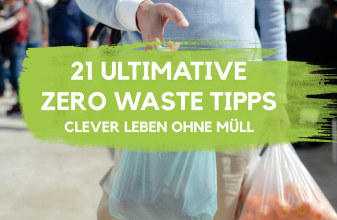 21 Zero Waste Tipps - Clever Leben Ohne Müll I EcoYou®